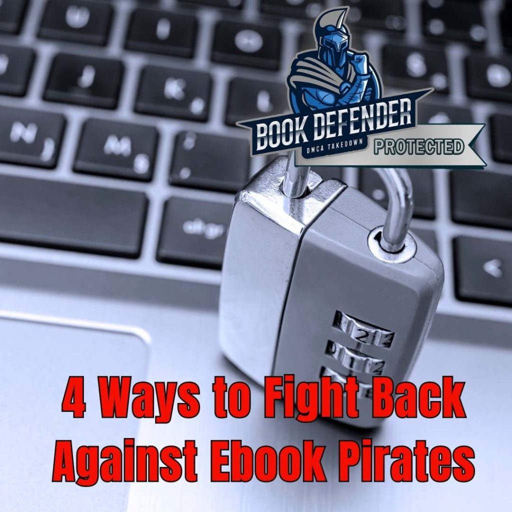4 Ways to Fight Back Against Ebook Pirates